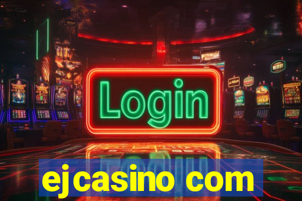 ejcasino com